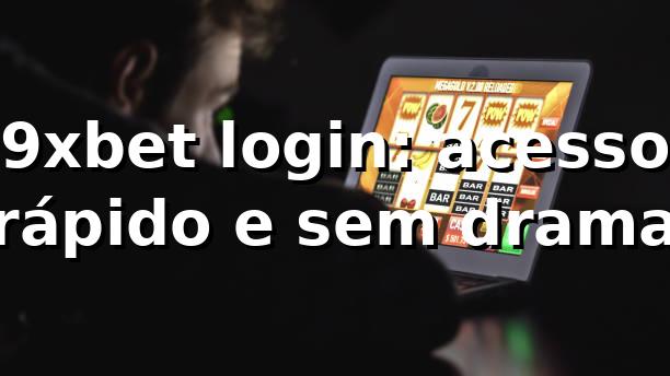 9xbet login: acesso rápido e sem drama 😎
